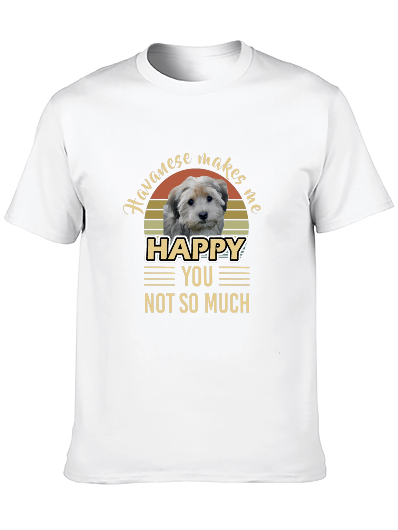 Havanese Makes Me Happy T-Shirt