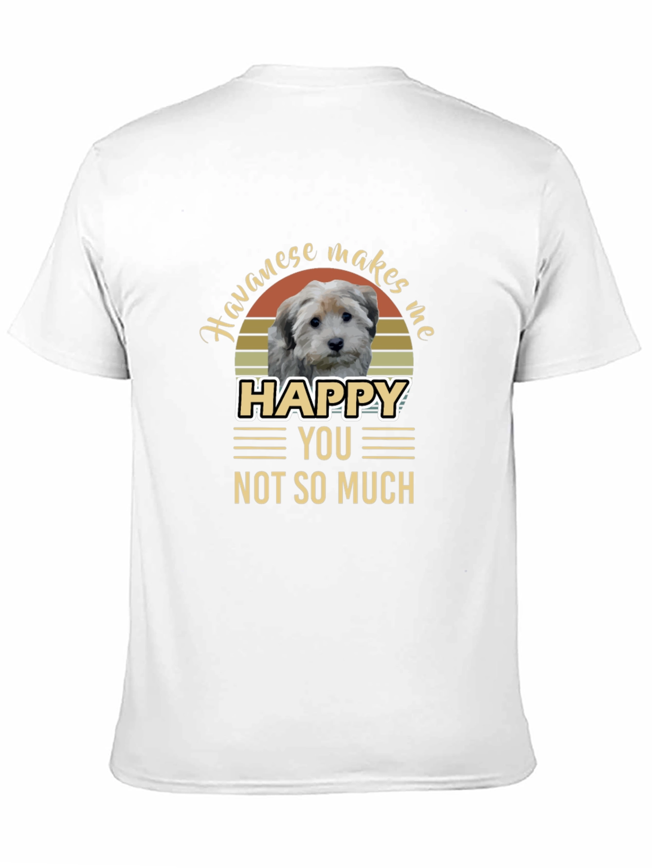 Havanese Makes Me Happy T-Shirt