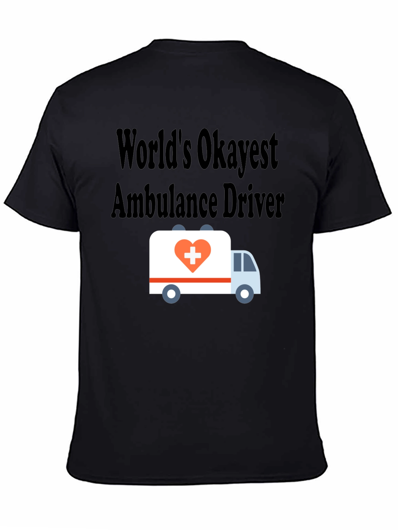 Worlds Okayest Ambulance Driver T-Shirt