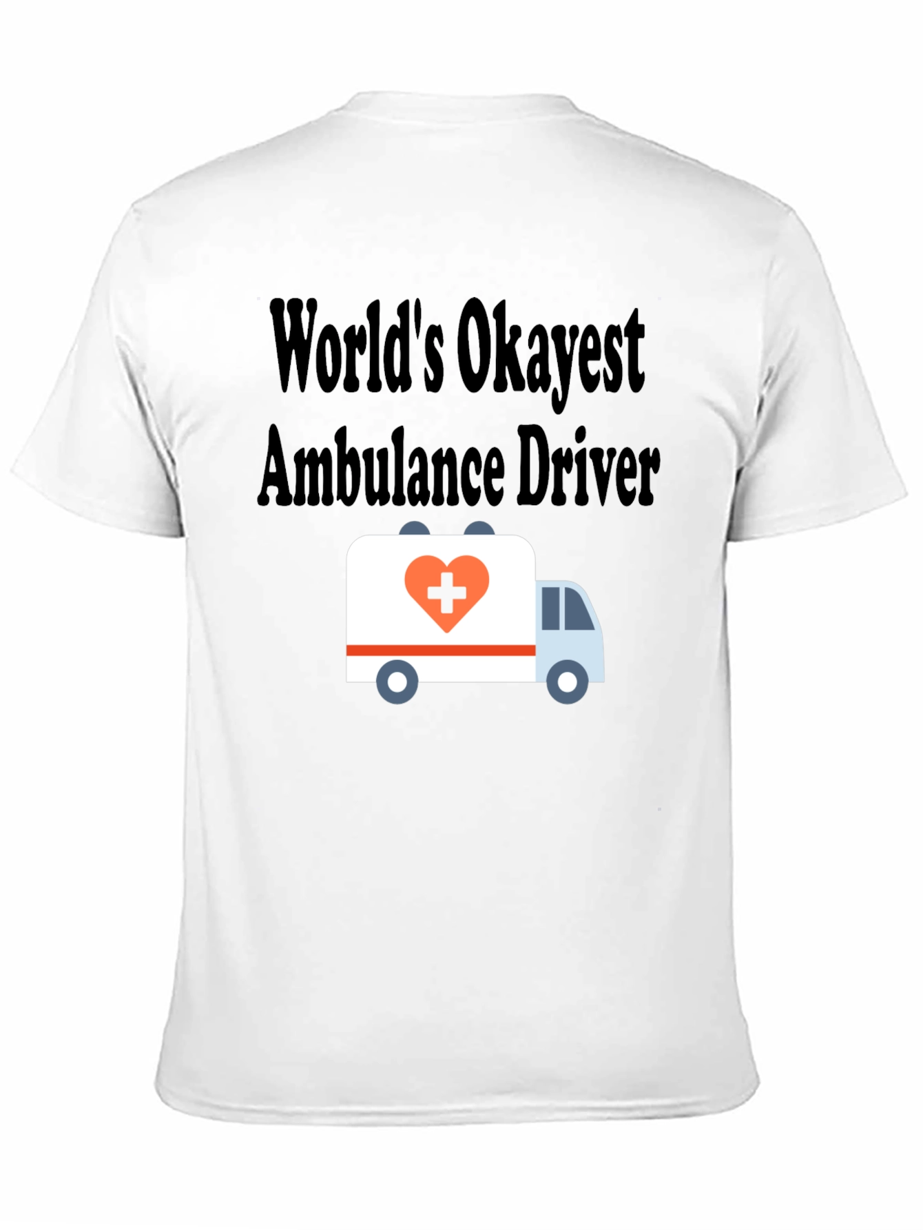 Worlds Okayest Ambulance Driver T-Shirt