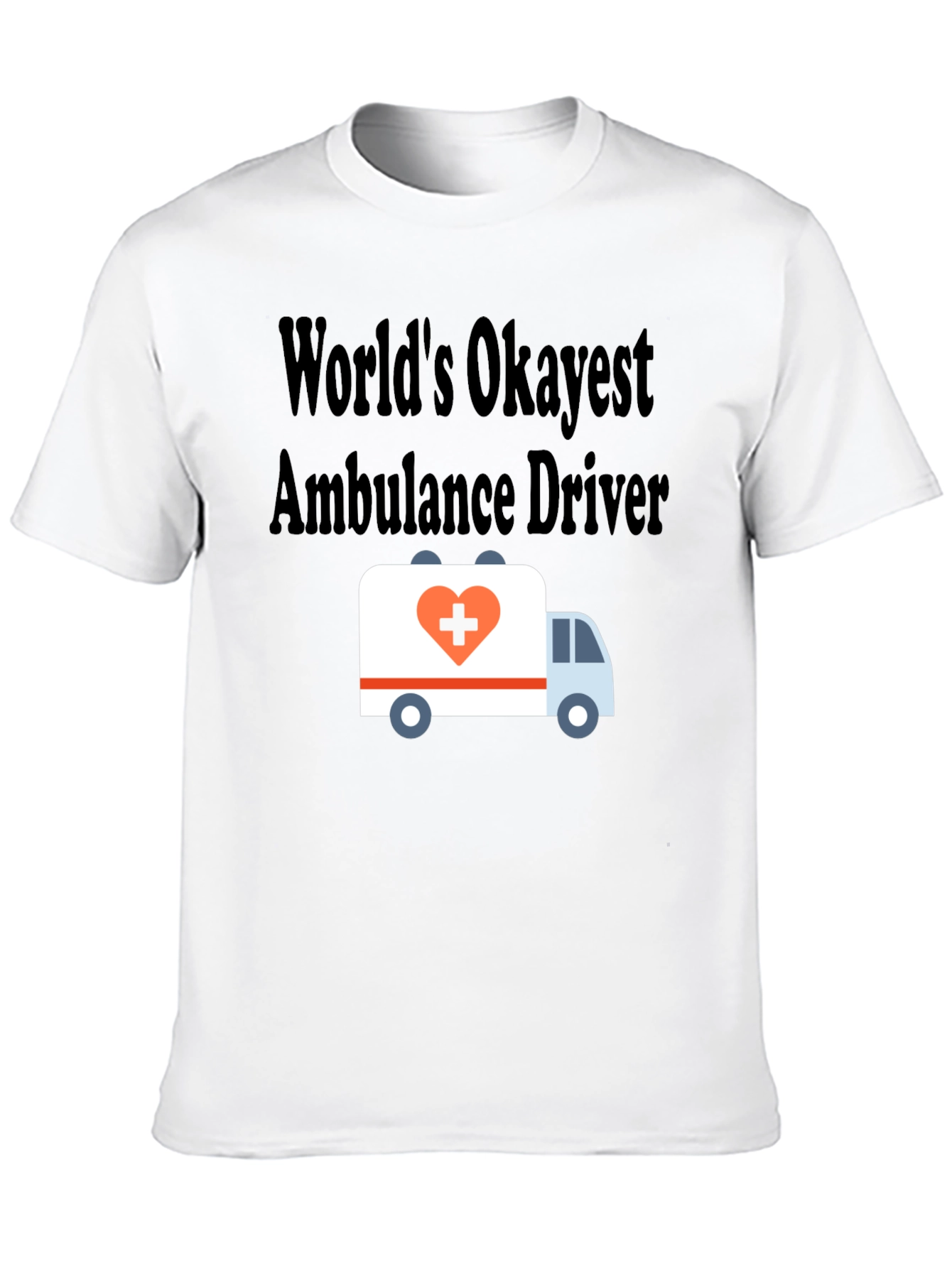 Worlds Okayest Ambulance Driver T-Shirt