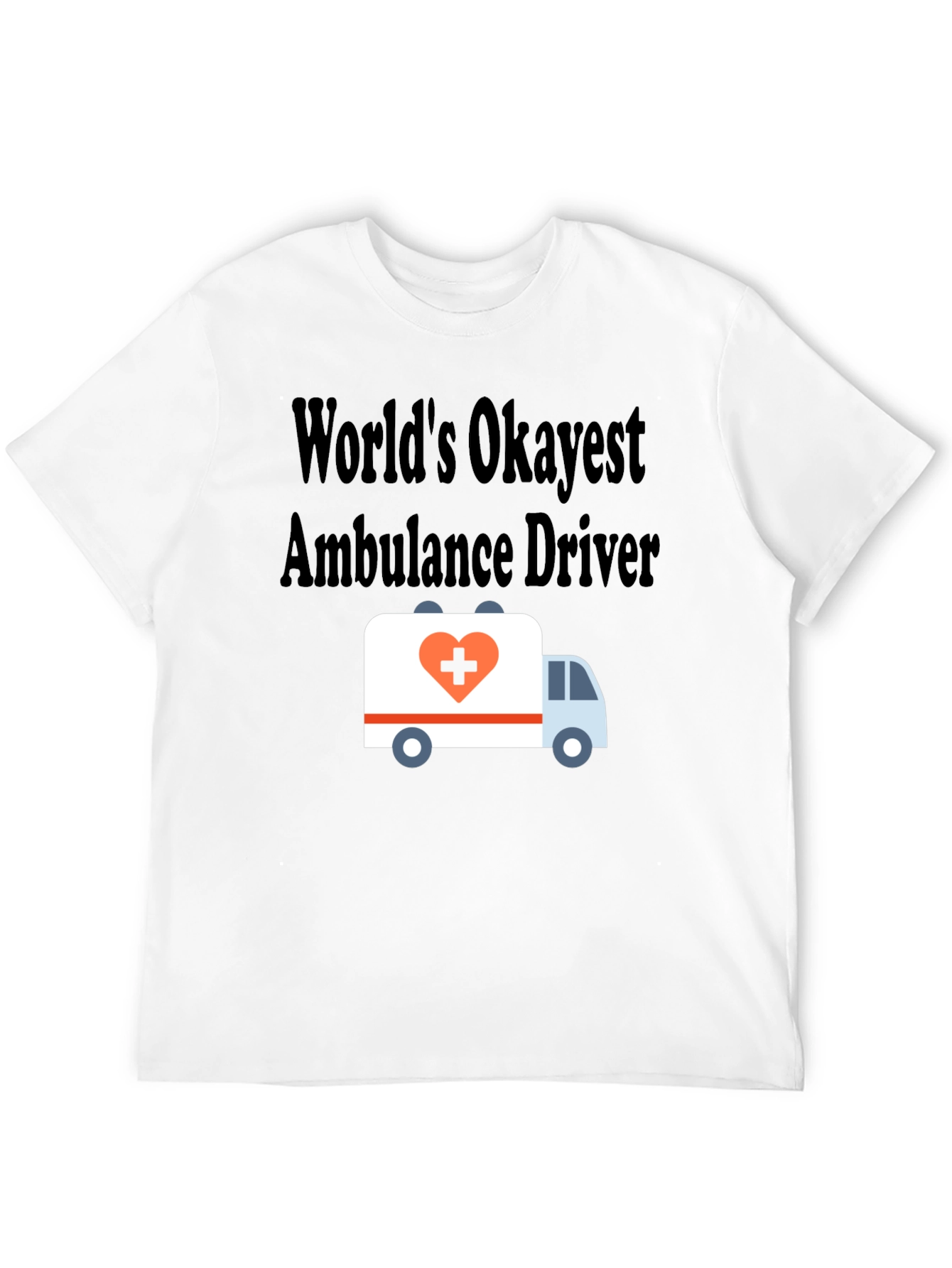 Worlds Okayest Ambulance Driver T-Shirt