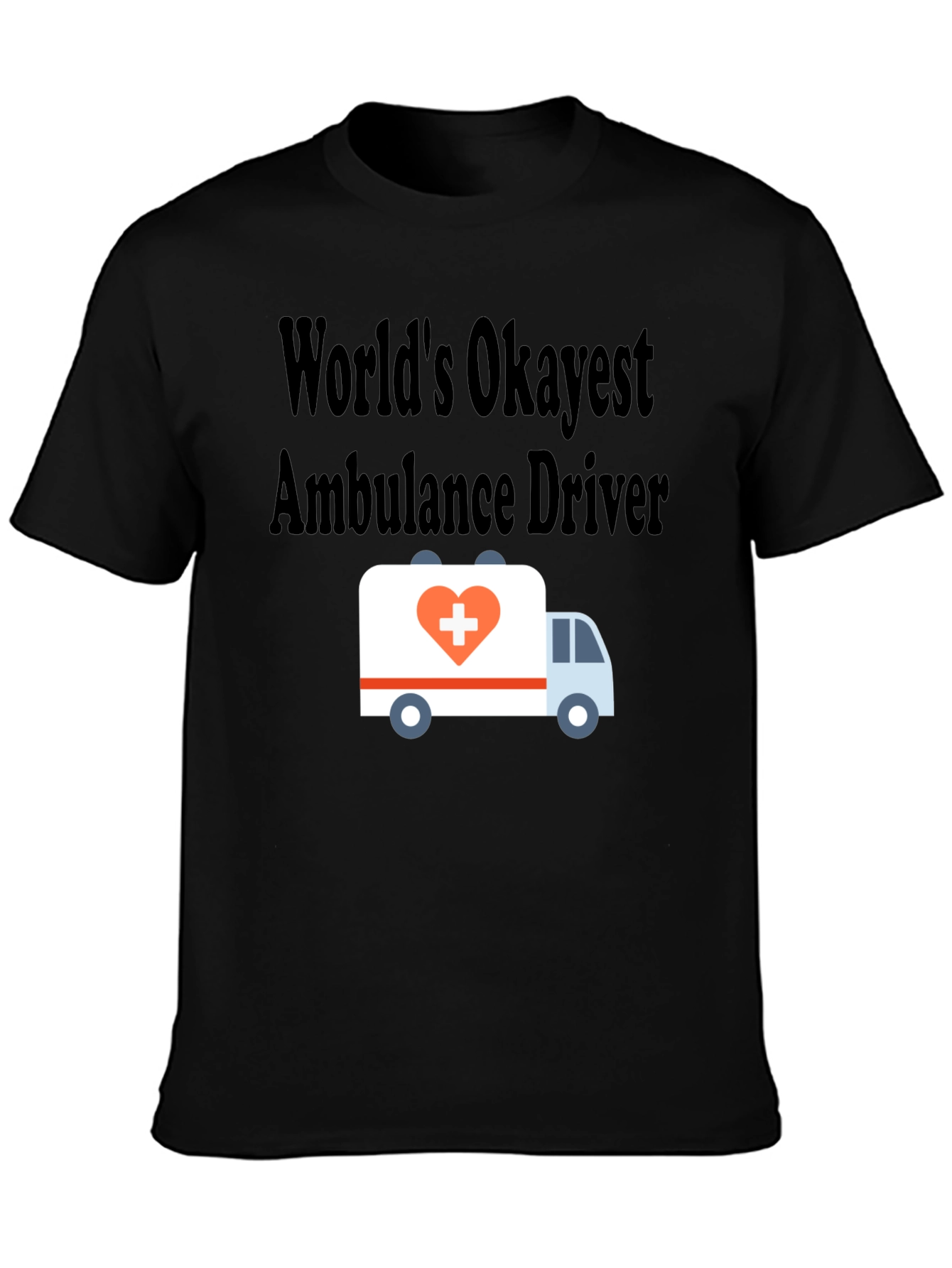 Worlds Okayest Ambulance Driver T-Shirt