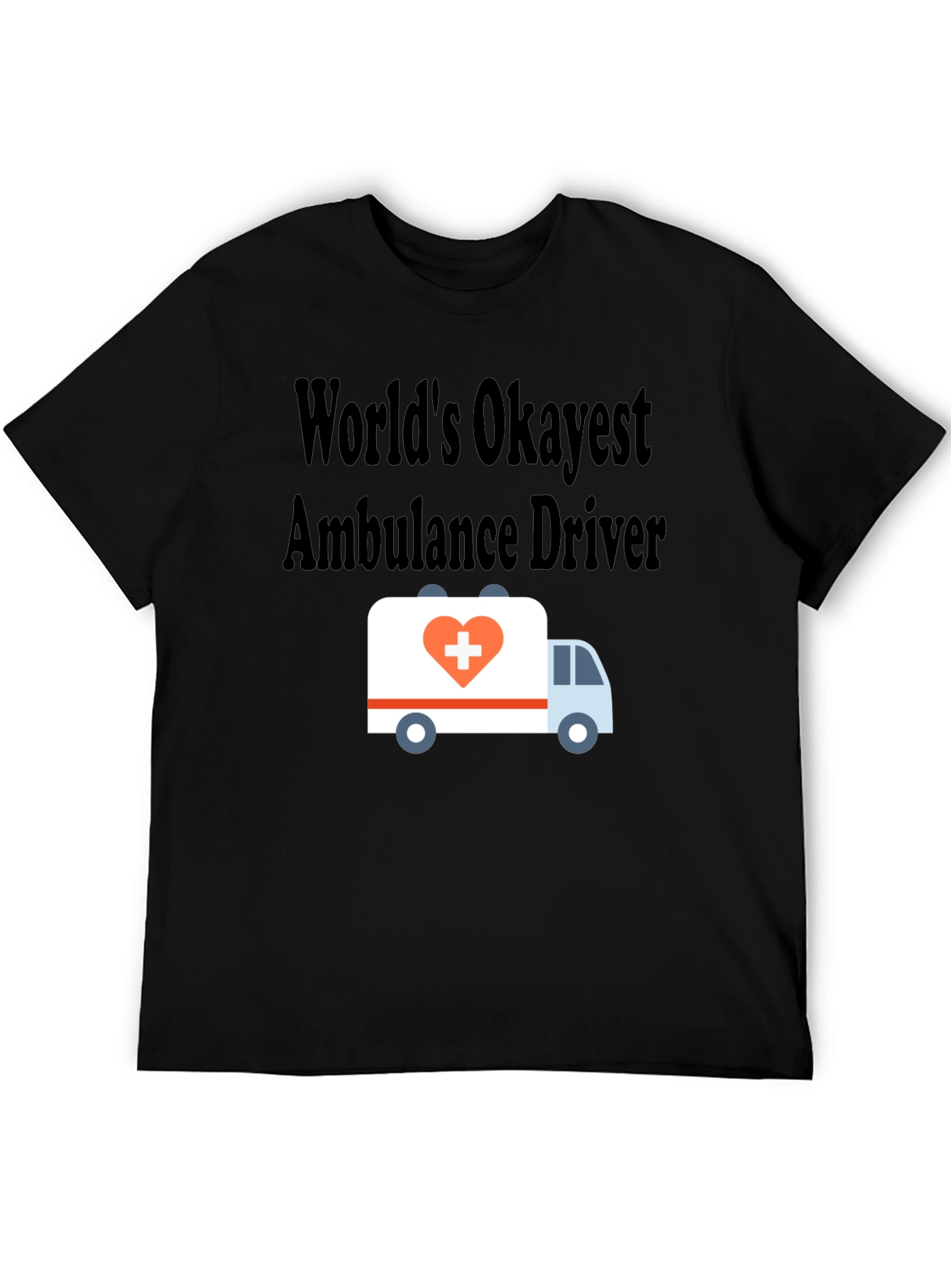 Worlds Okayest Ambulance Driver T-Shirt