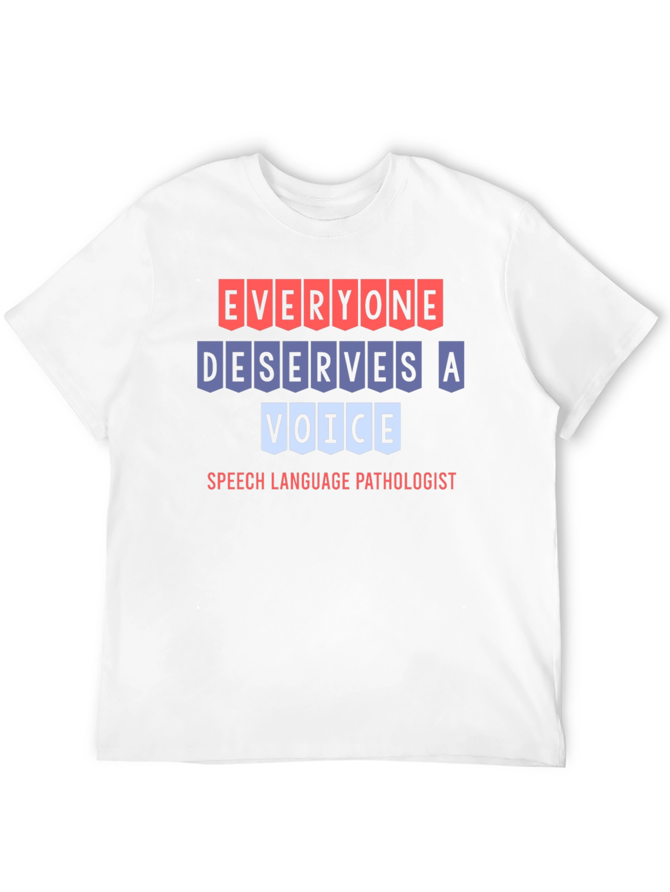 Everyone Deserves a Voice T-Shirt