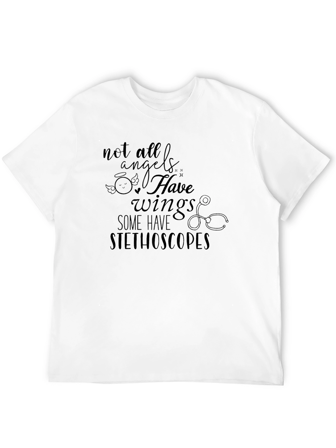 Not All Angels Have Wings Stethoscope T-Shirt