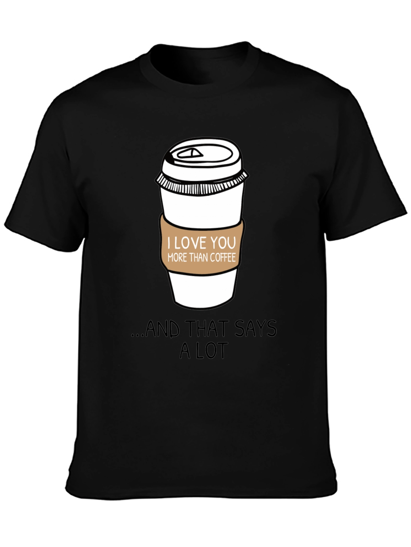 I Love You More Than Coffee T-Shirt