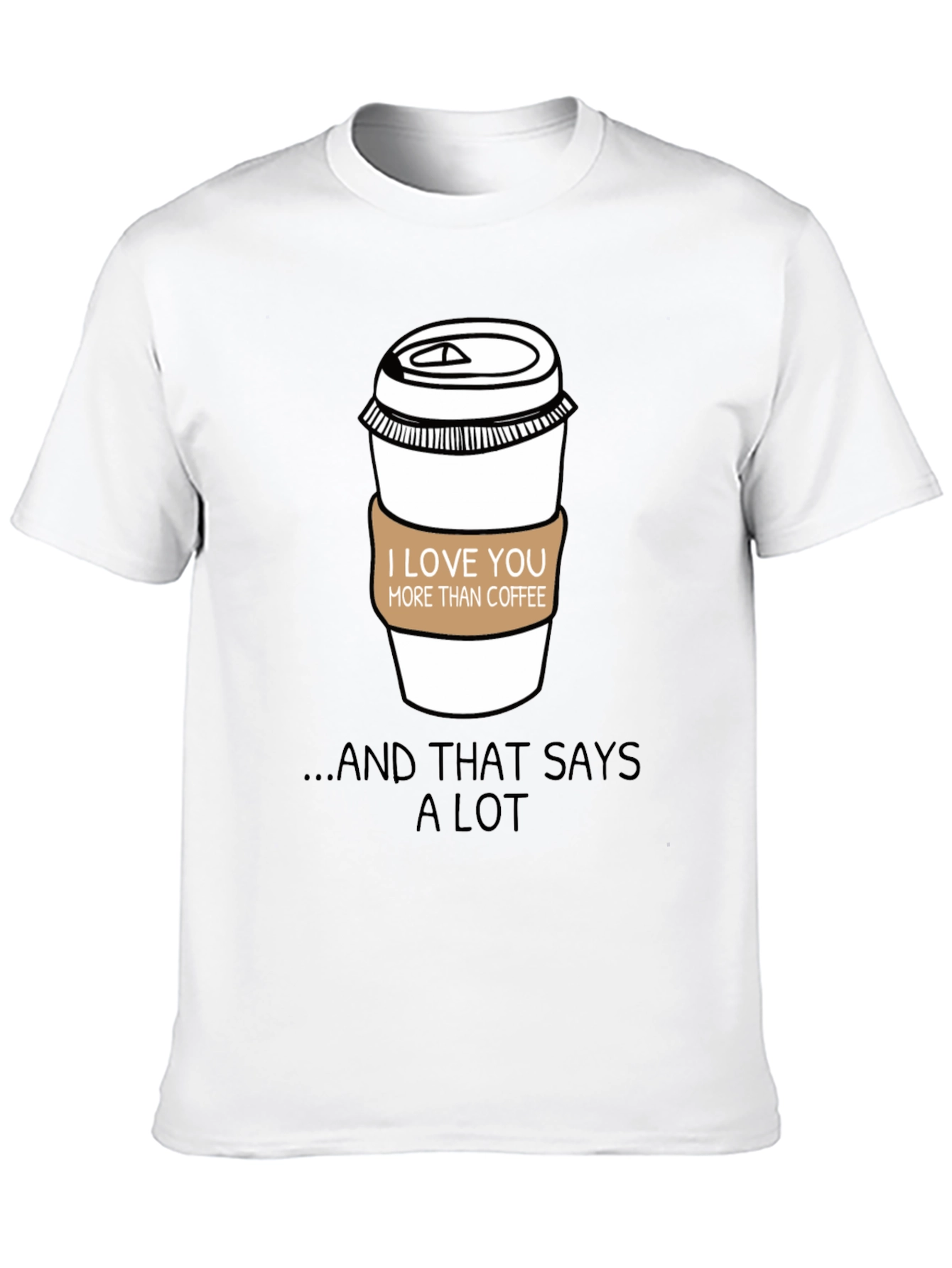 I Love You More Than Coffee T-Shirt