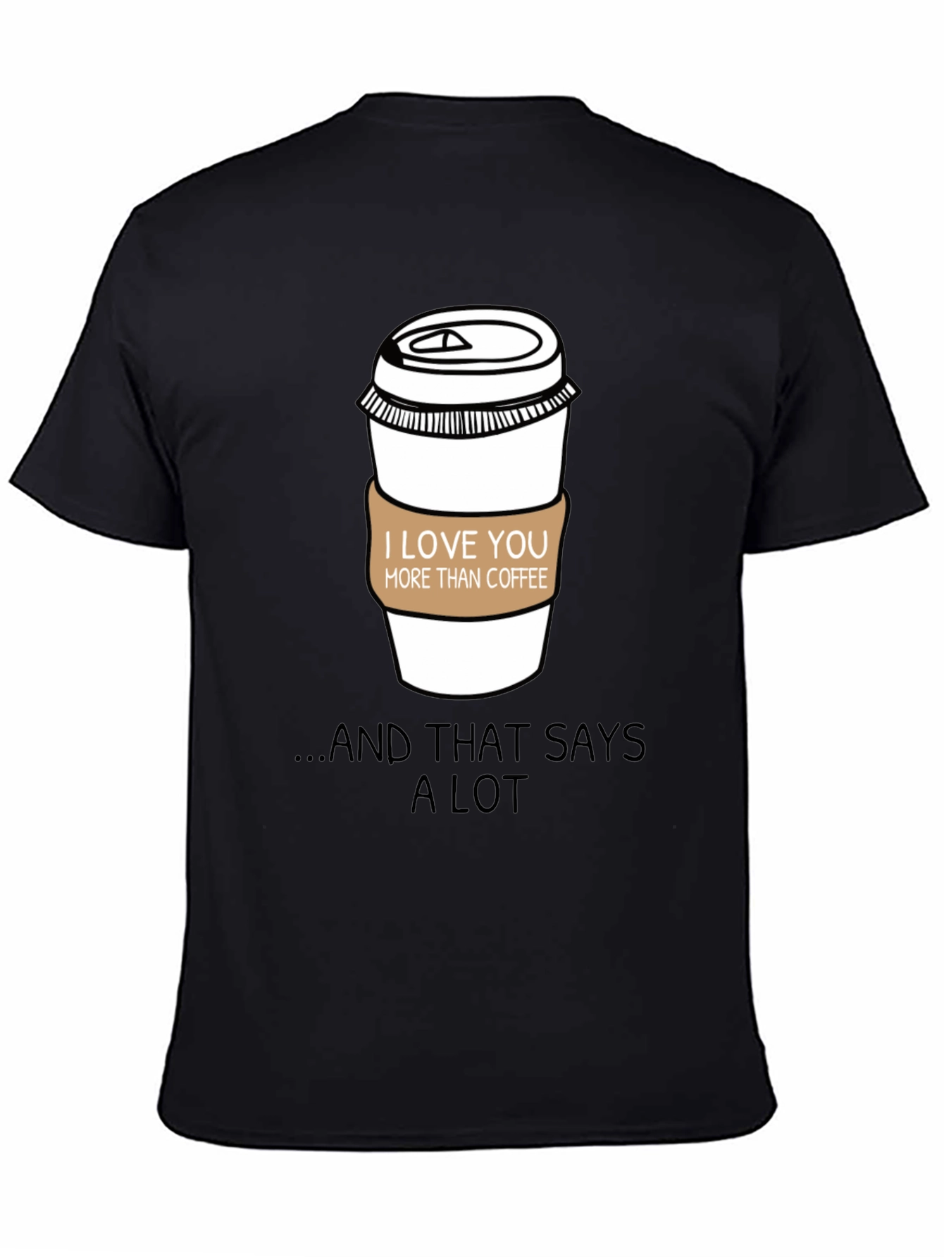 I Love You More Than Coffee T-Shirt