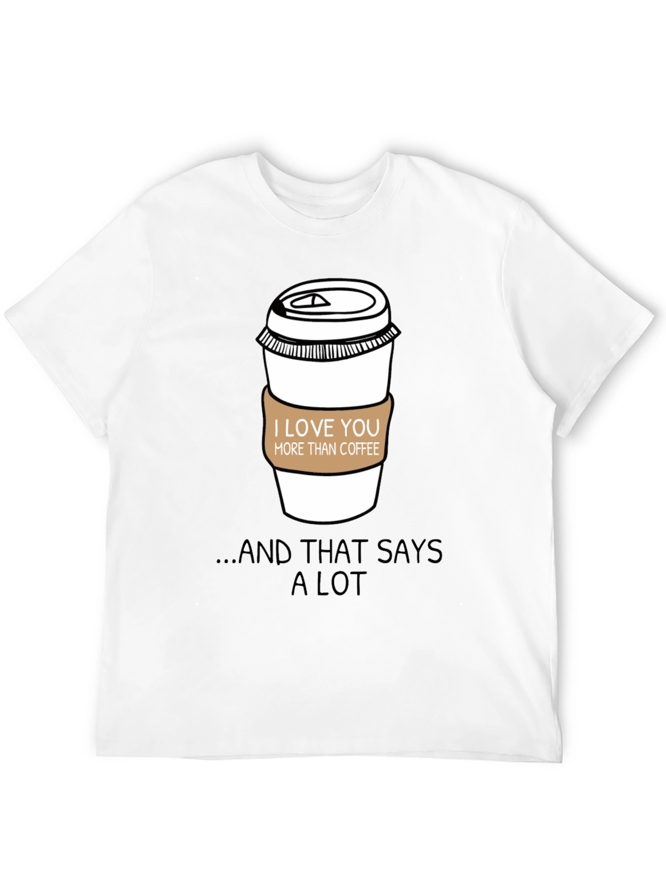 I Love You More Than Coffee T-Shirt