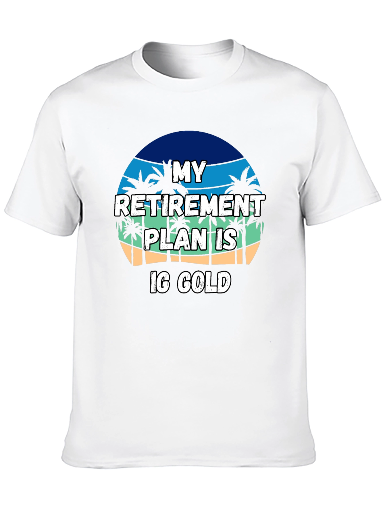 My Retirement Plan is IG Gold T-Shirt