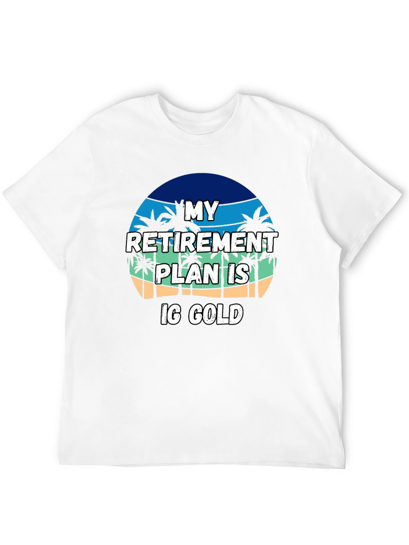 My Retirement Plan is IG Gold T-Shirt