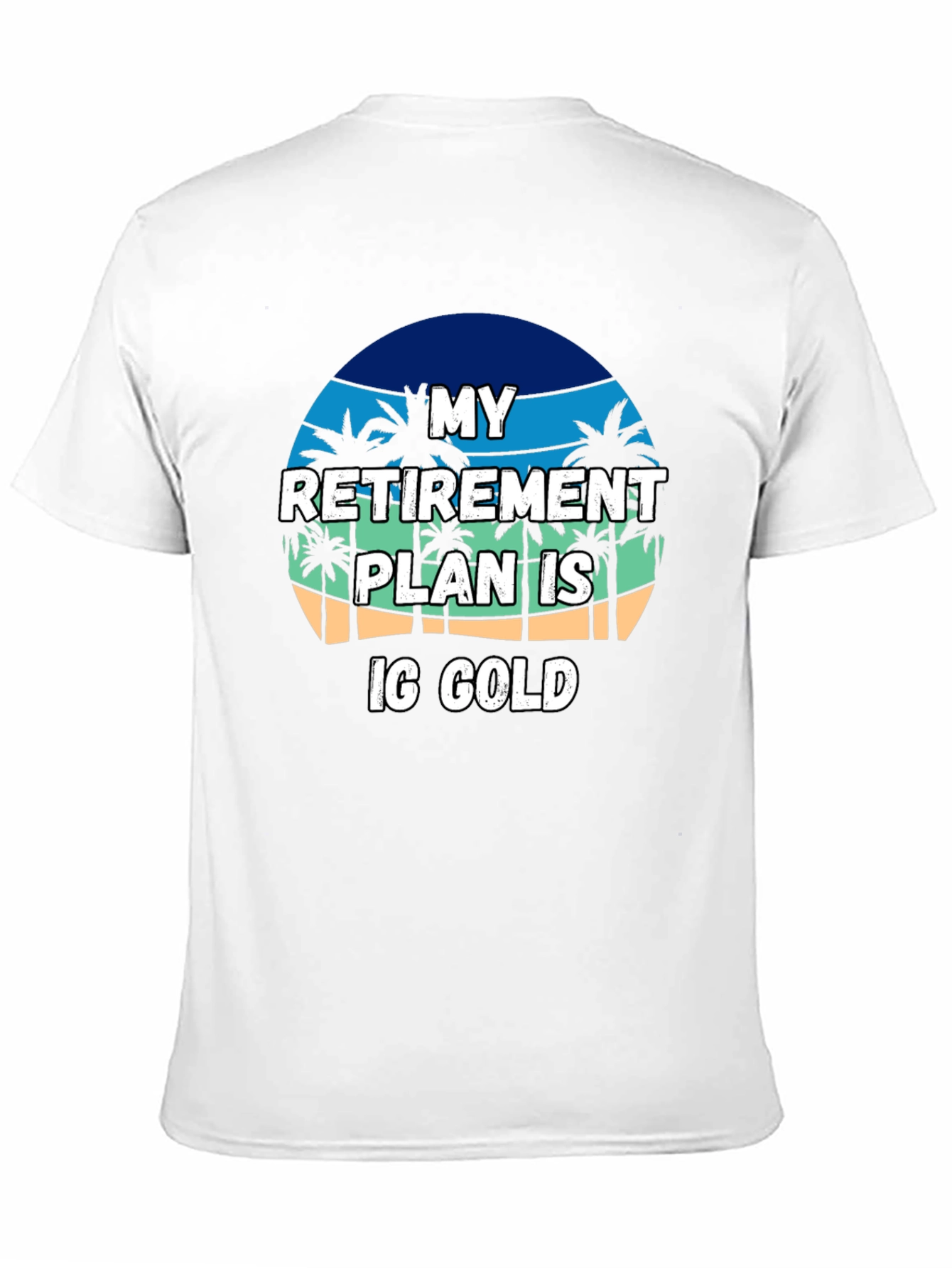 My Retirement Plan is IG Gold T-Shirt