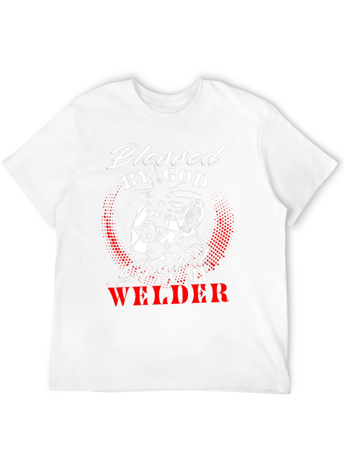 Blessed by God Spoiled by my Welder T-Shirt