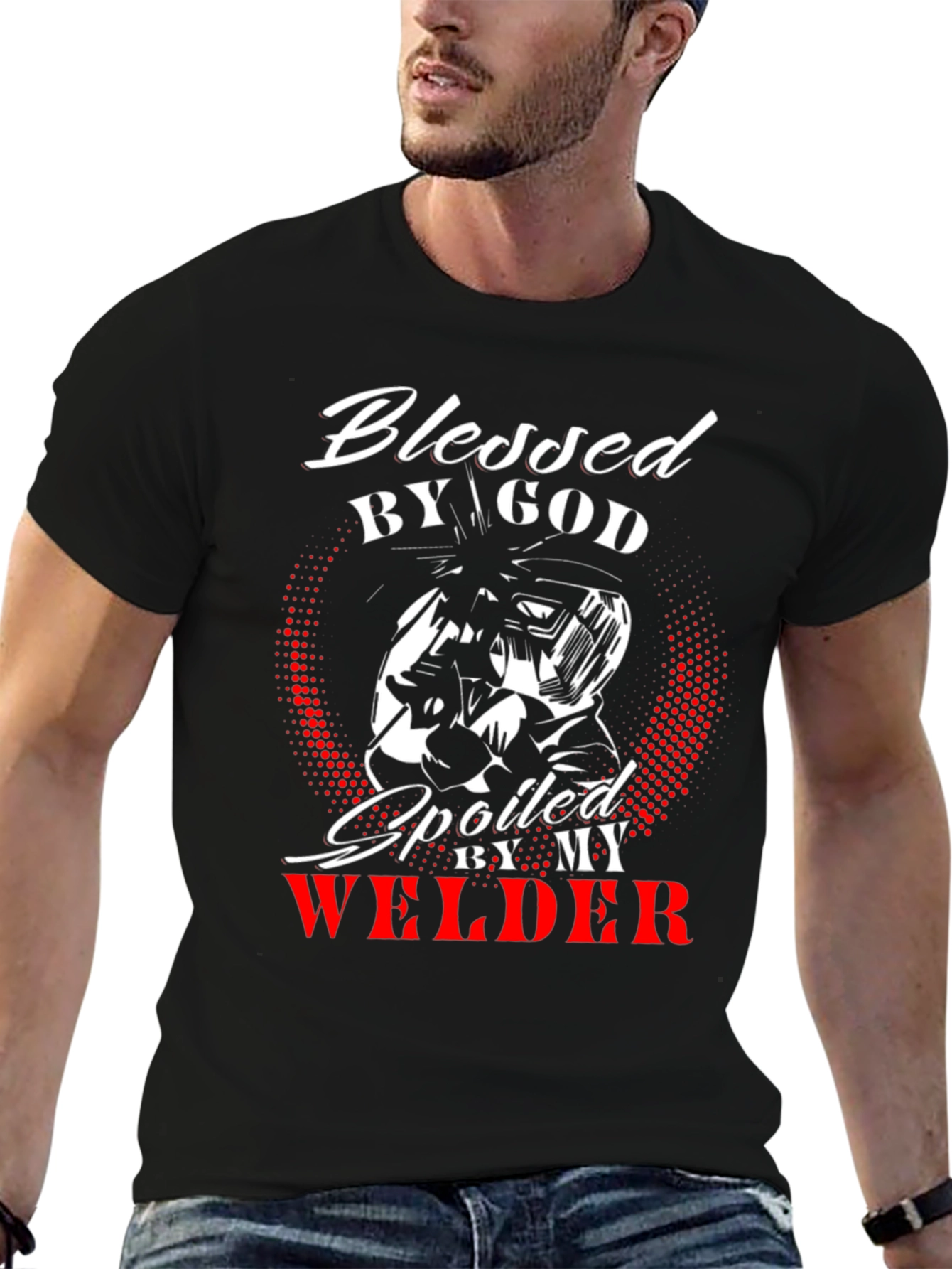 Blessed by God Spoiled by my Welder T-Shirt