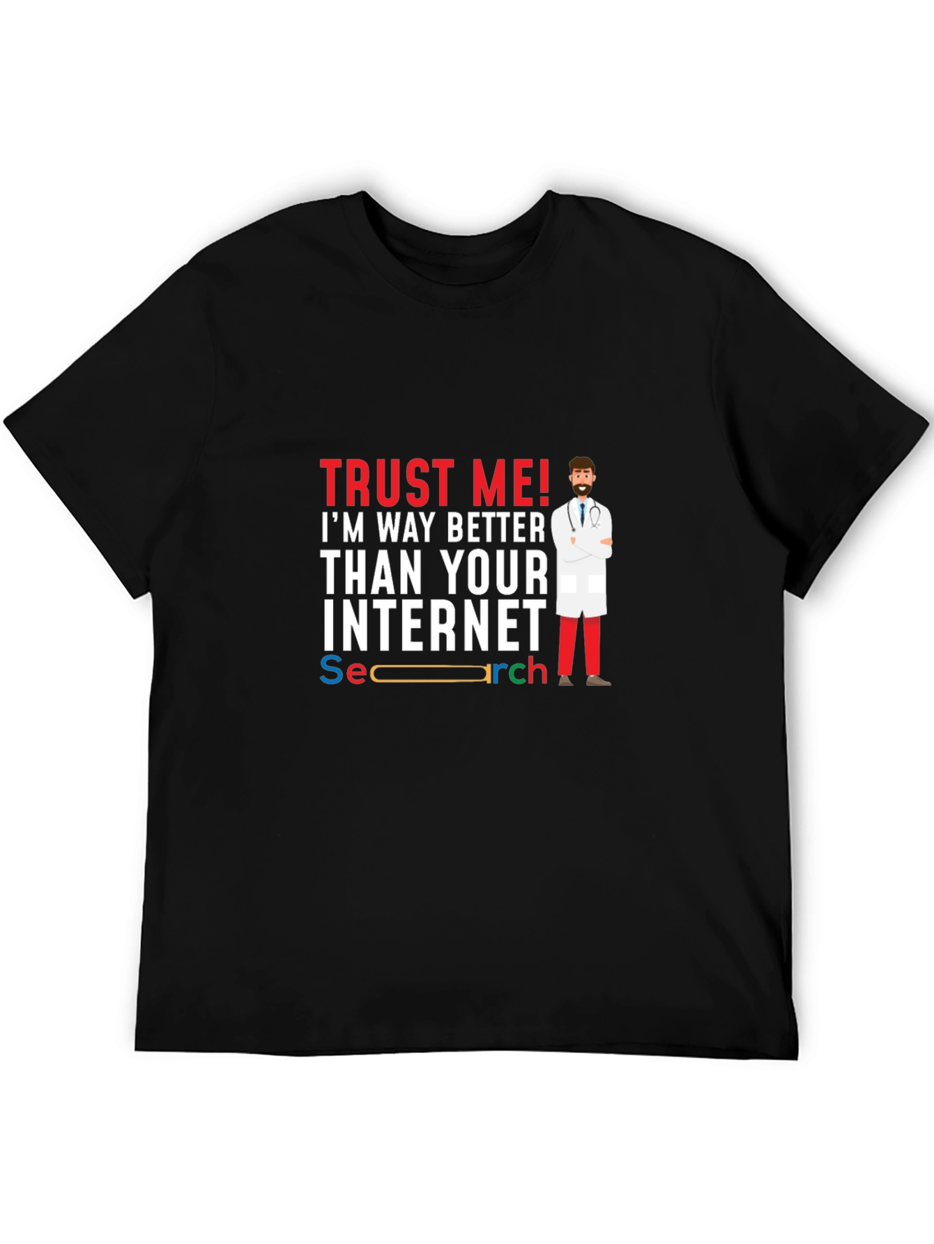Trust Me Im Better Doctor T-Shirt