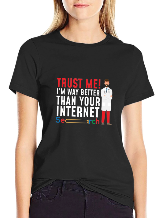 Trust Me Im Better Doctor T-Shirt