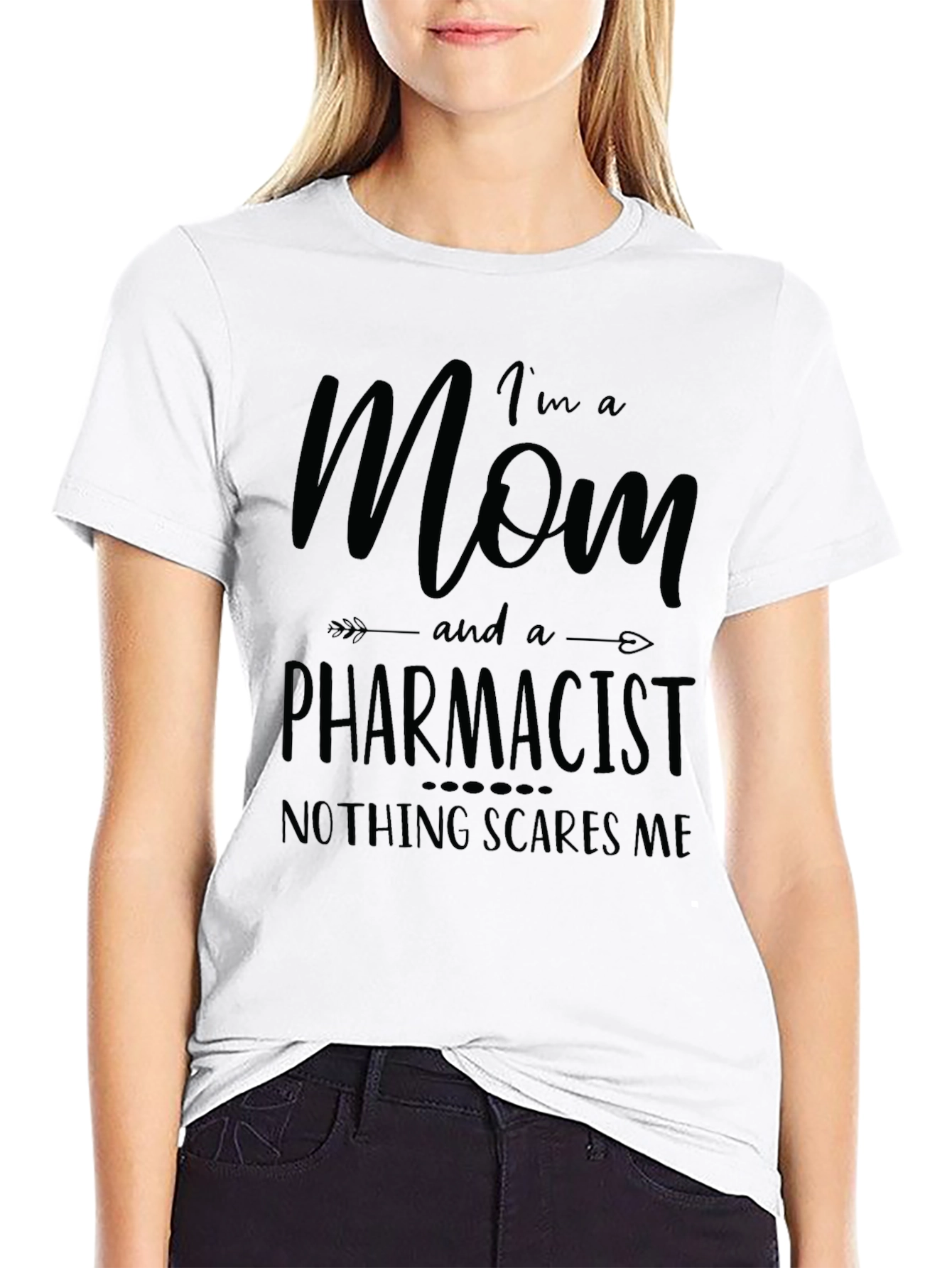 Mom and a Pharmacist T-Shirt - Nothing Scares Me