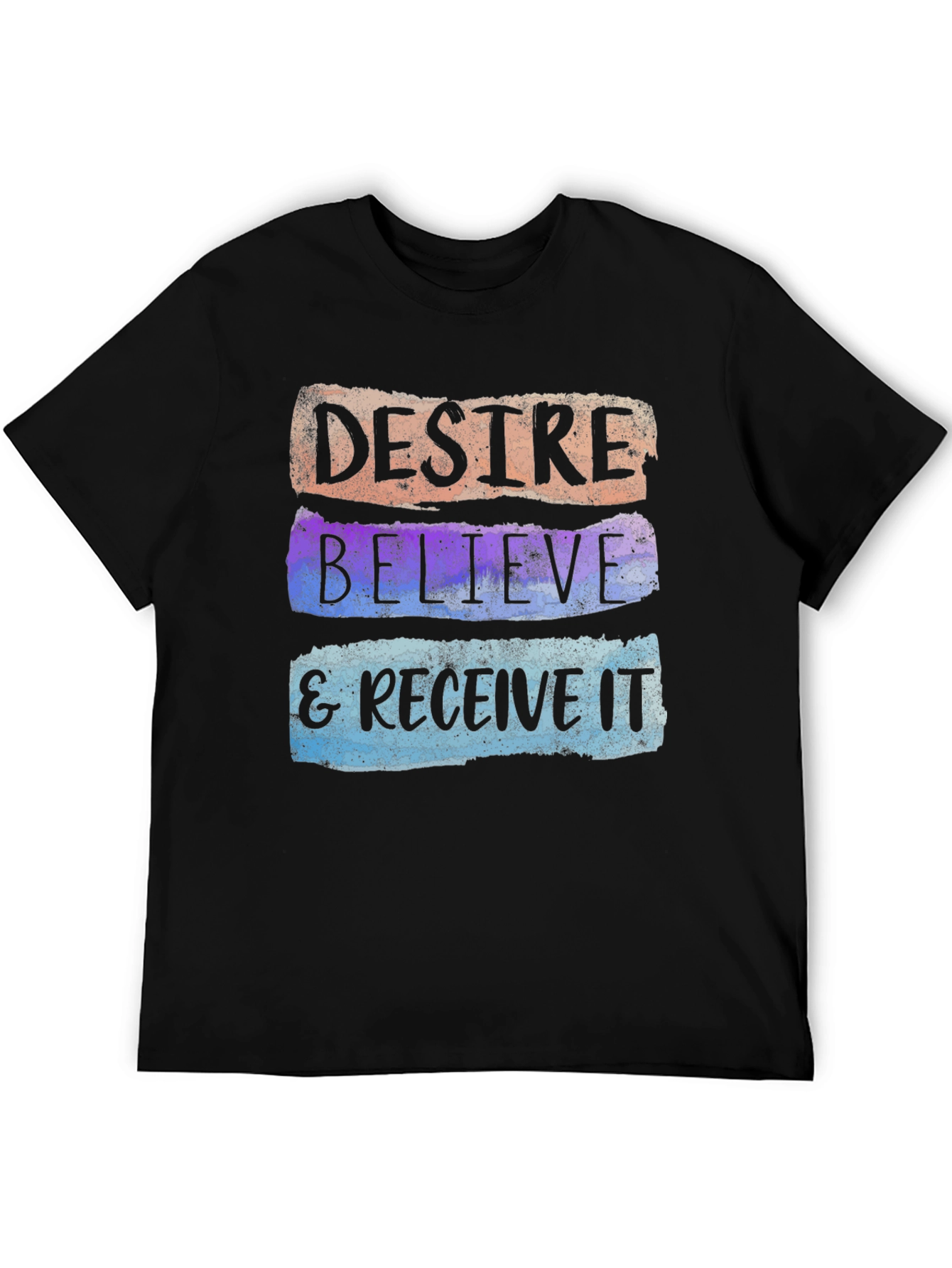 Desire Believe & Receive It T-Shirt