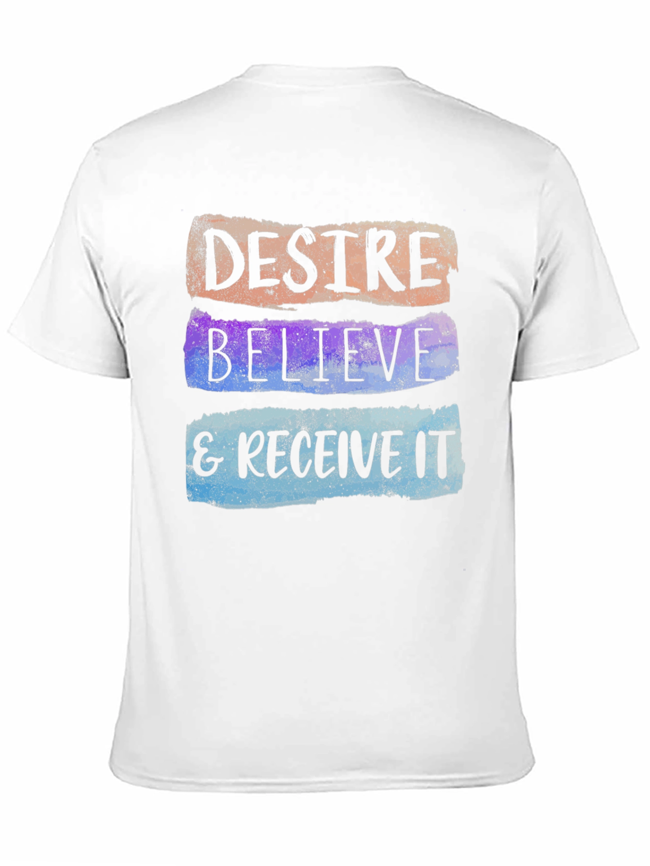 Desire Believe & Receive It T-Shirt