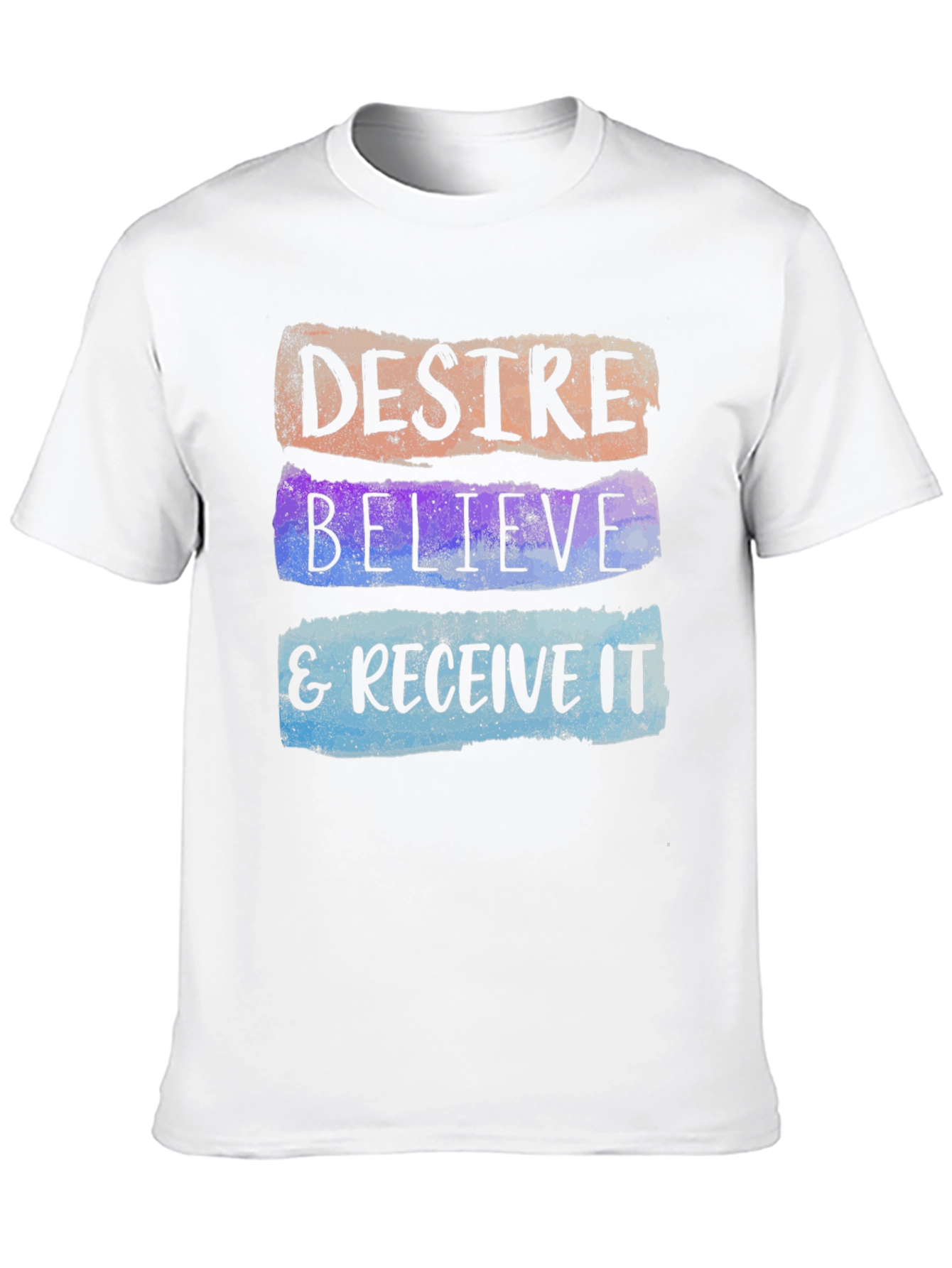 Desire Believe & Receive It T-Shirt