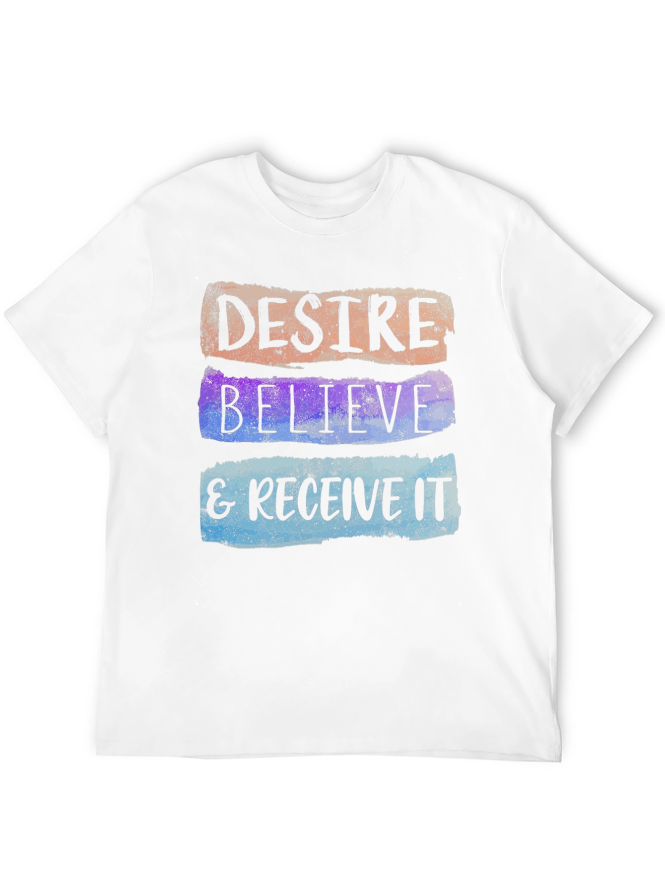 Desire Believe & Receive It T-Shirt