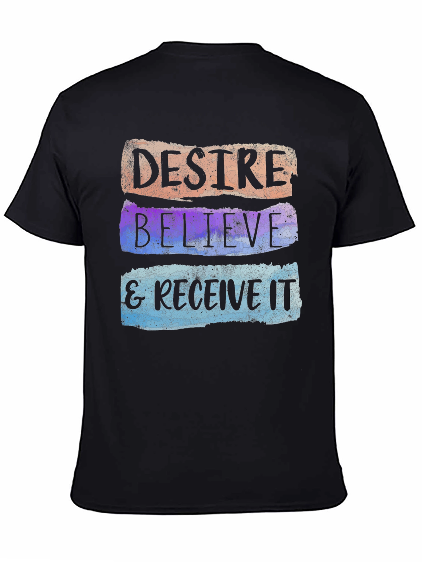 Desire Believe & Receive It T-Shirt