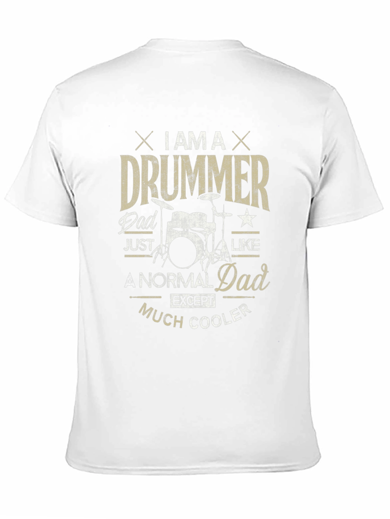 I am a Drummer Dad T-Shirt - Much Cooler!