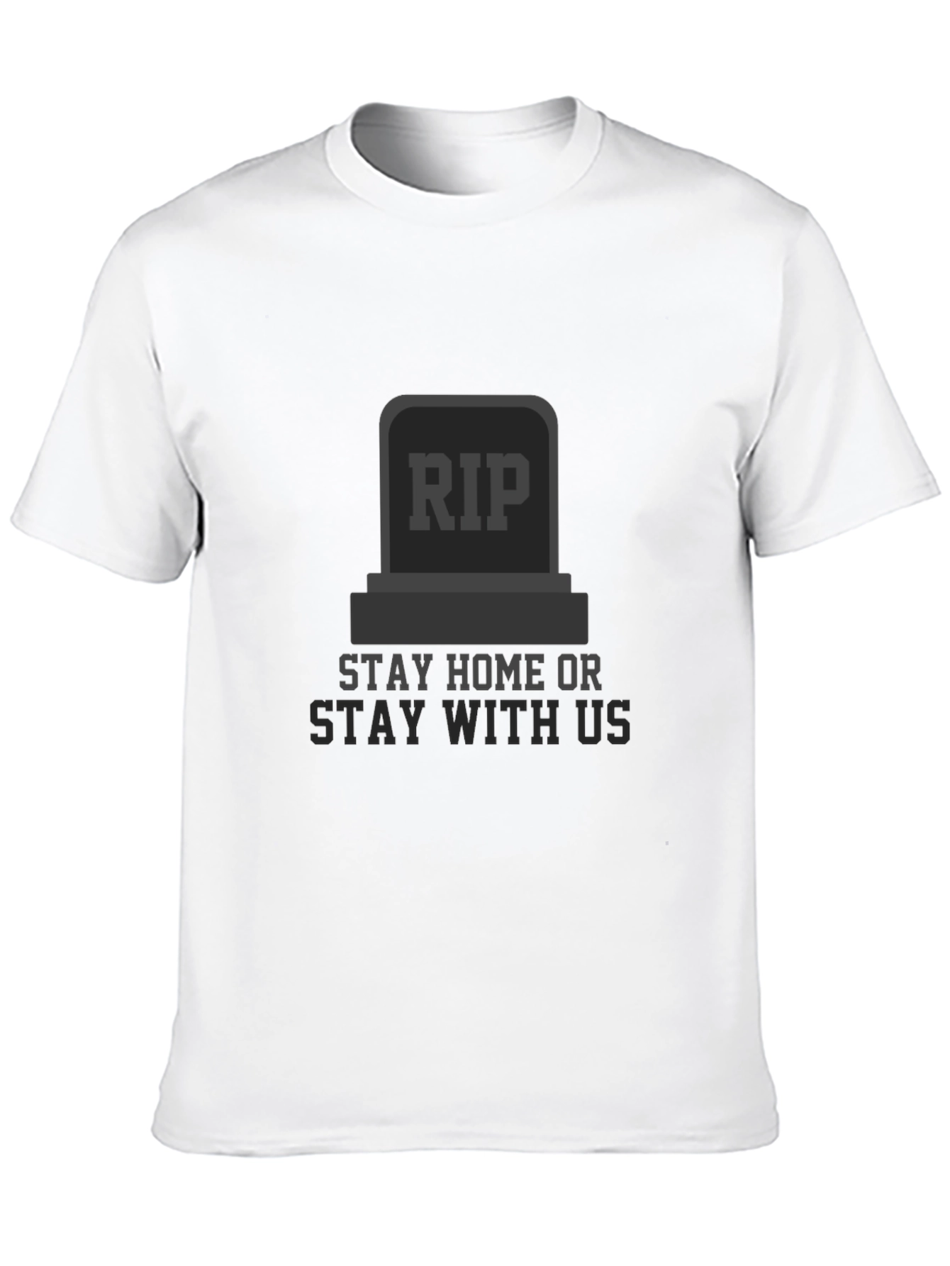 RIP Stay Home T-Shirt - Dark Humor Tee