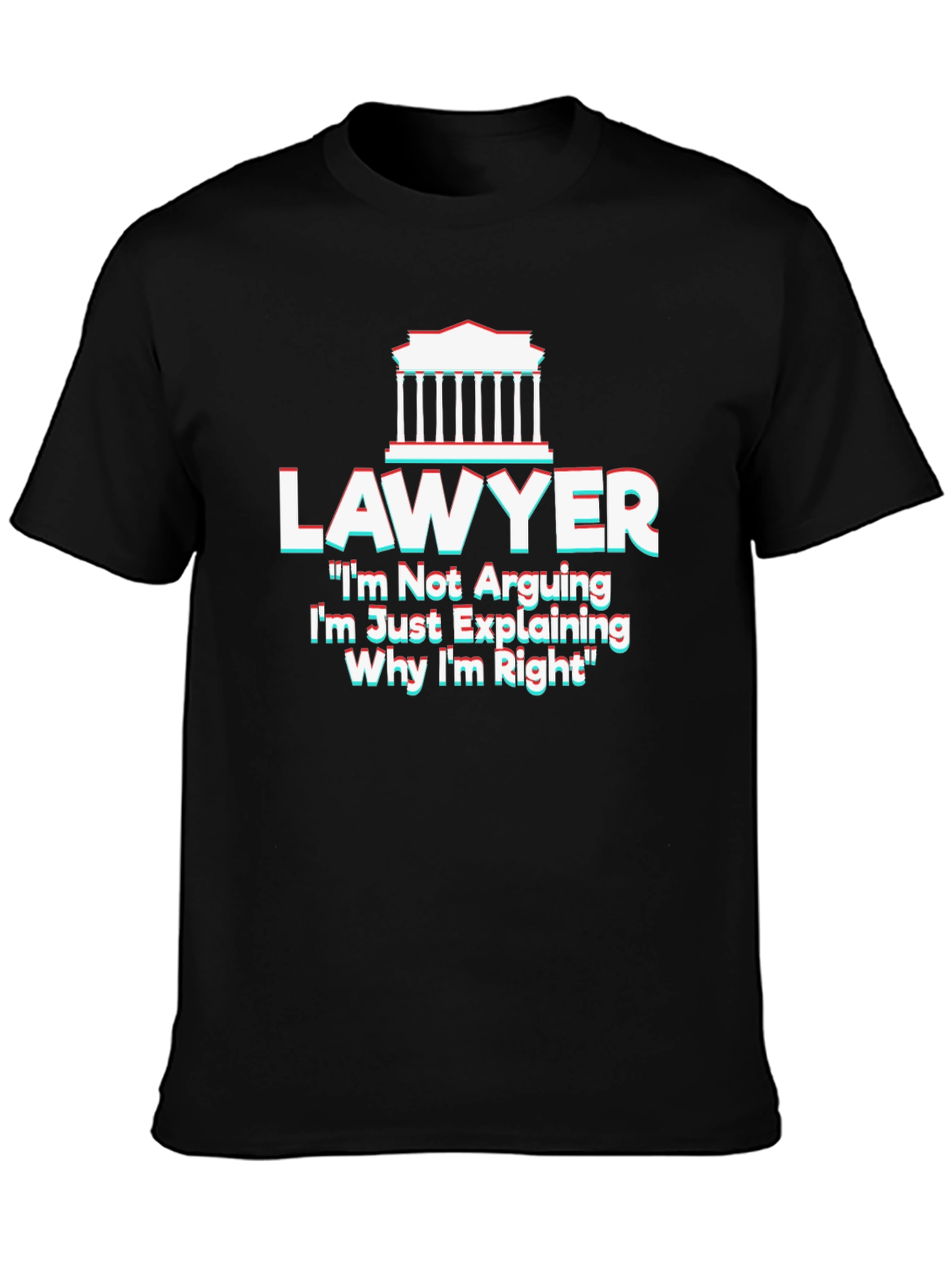 Lawyer T-Shirt - Im Not Arguing Funny Tee