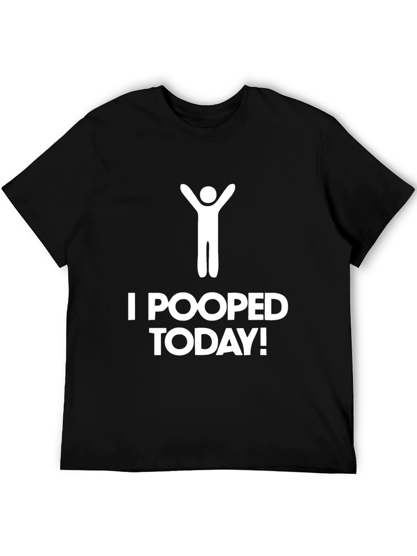 I Pooped Today T-Shirt - Funny Graphic Tee