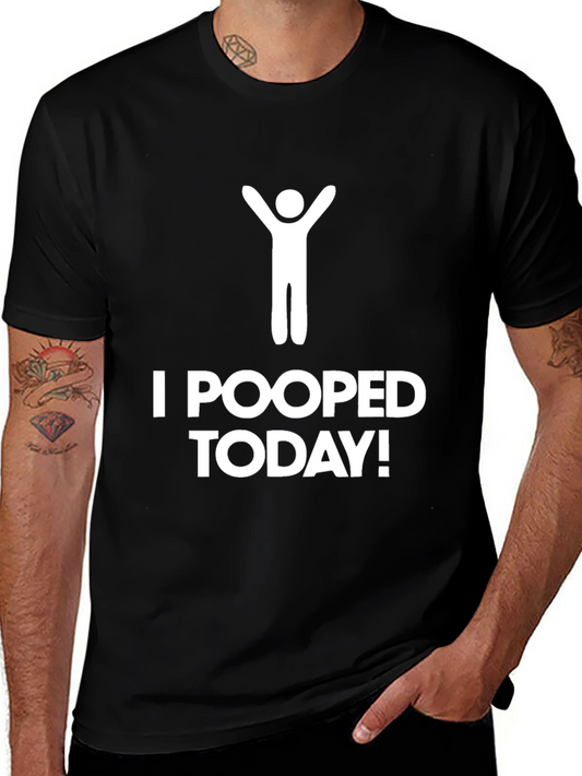 I Pooped Today T-Shirt - Funny Graphic Tee