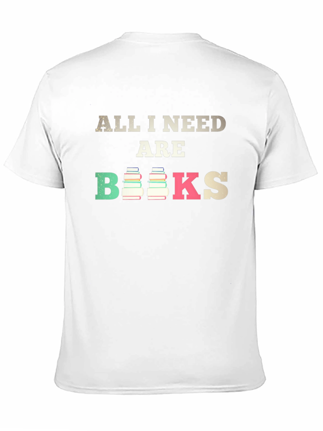 All I Need Are Books T-Shirt