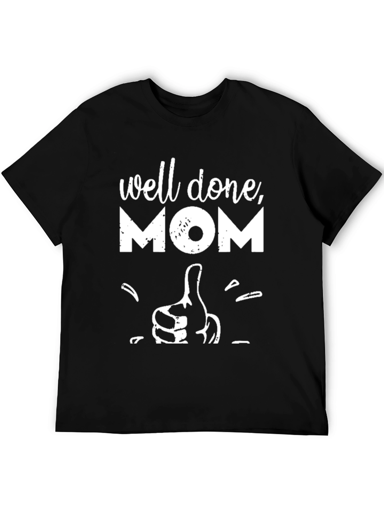 Well Done Mom T-Shirt - Graphic Tee