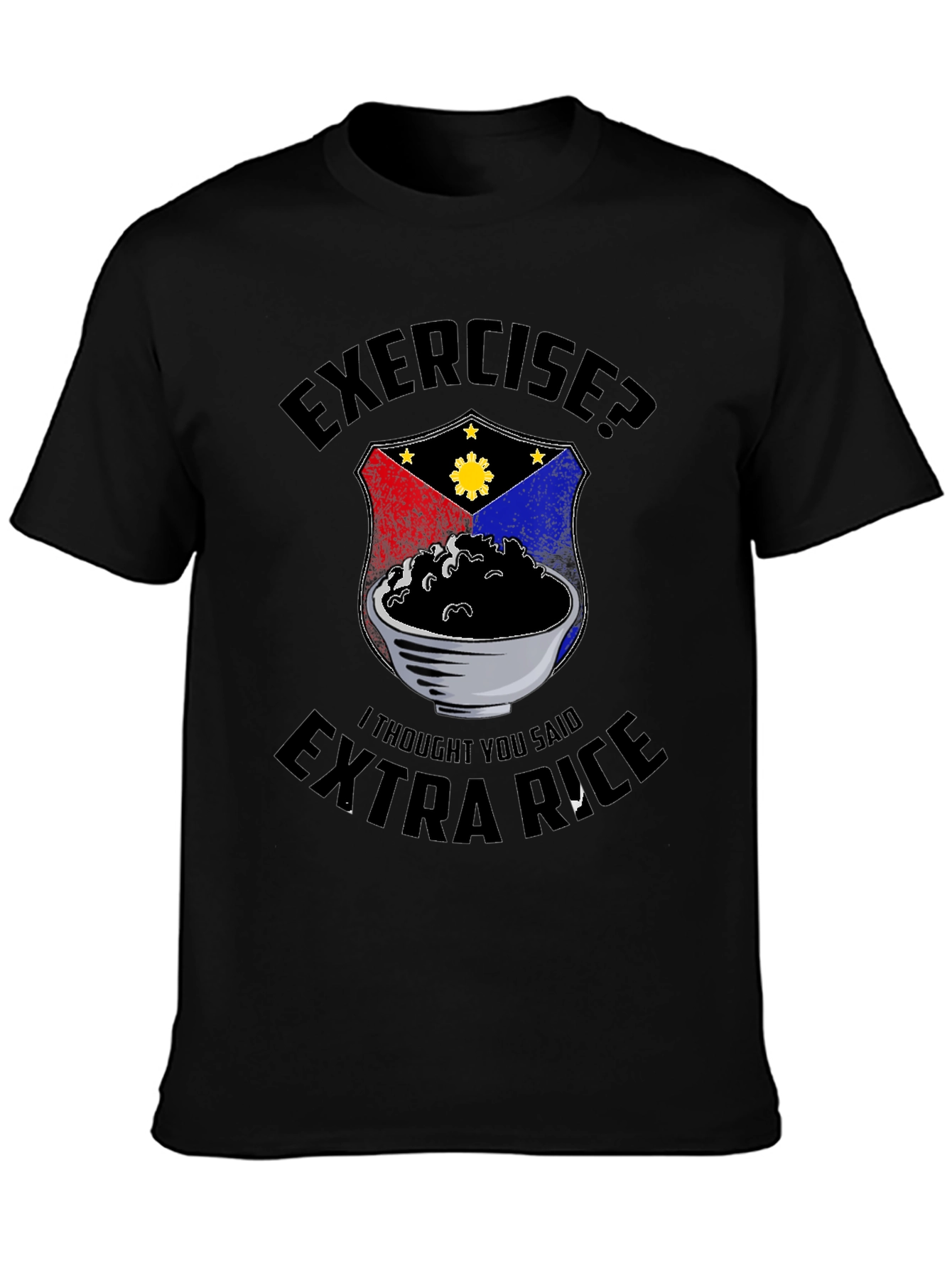 Exercise? Extra Rice T-Shirt - Funny Filipino Pride Tee