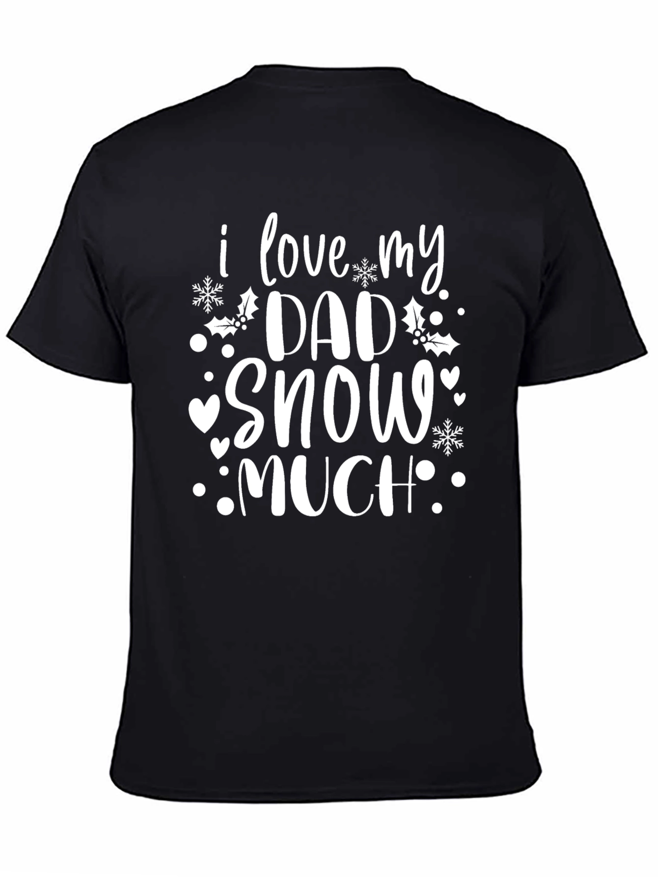 I Love My Dad Snow Much Black Graphic T-Shirt