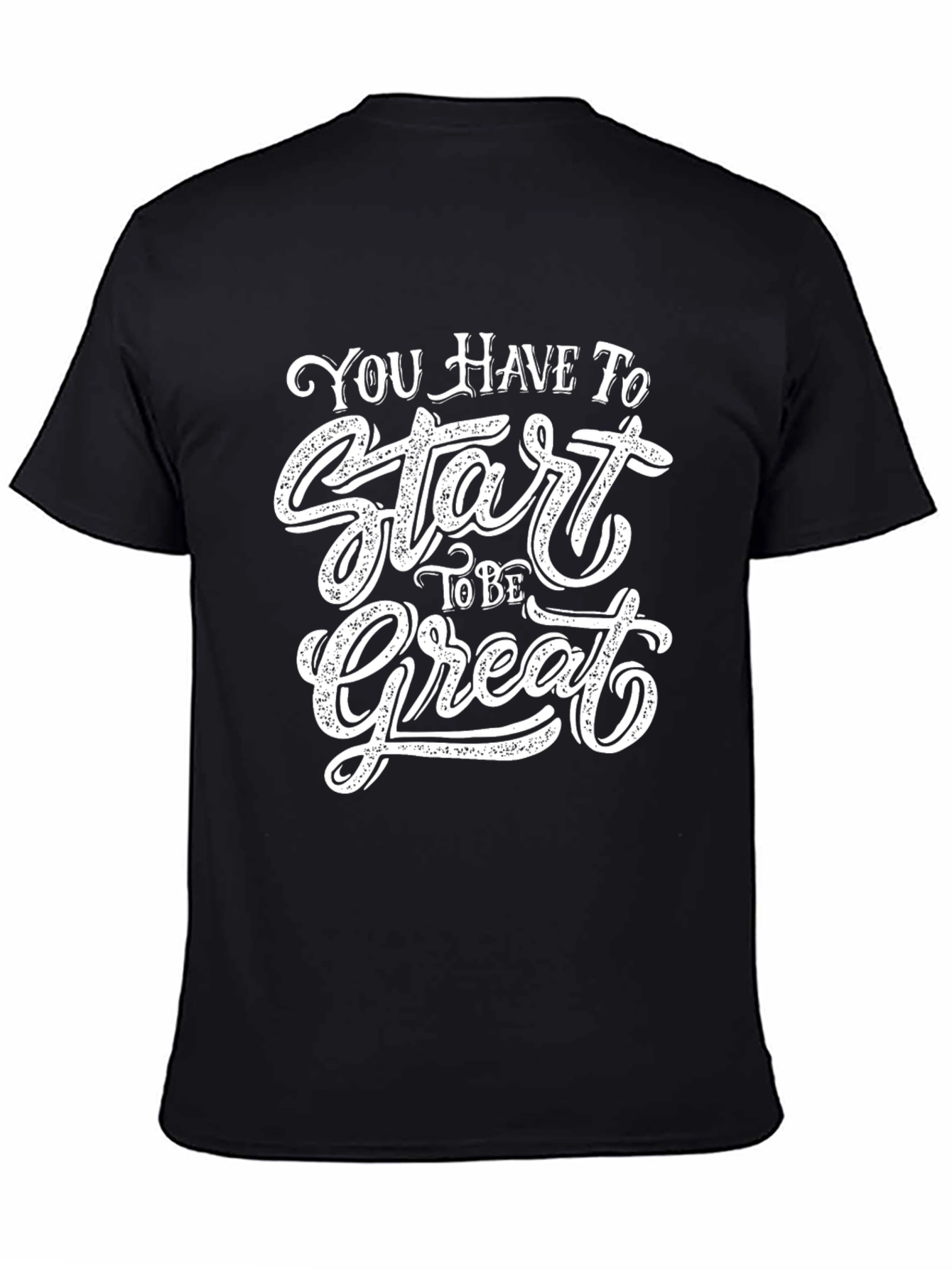 Inspirational Start to be Great Black T-Shirt