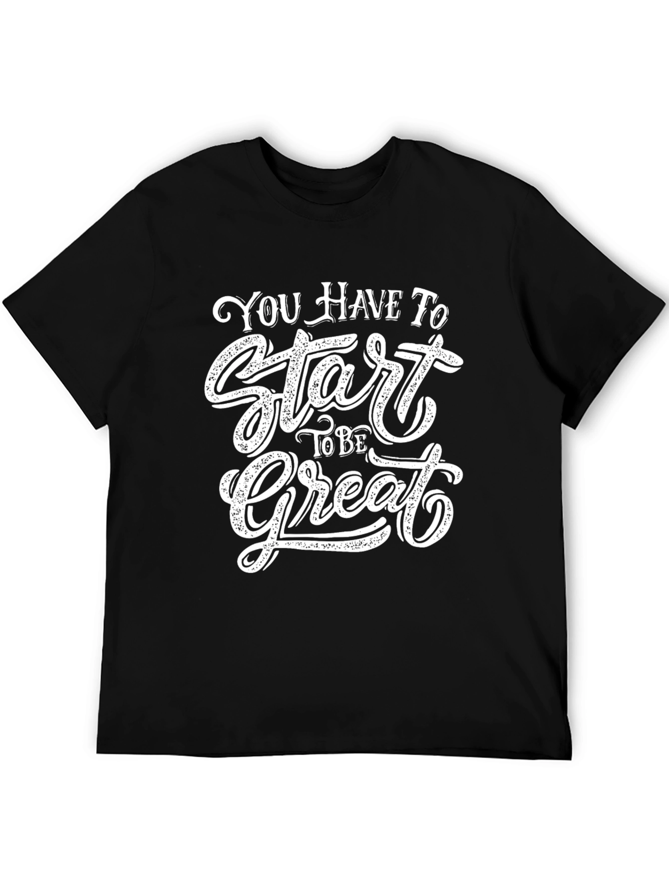 Inspirational Start to be Great Black T-Shirt