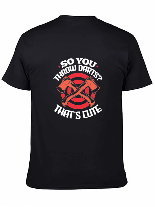 So You Throw Darts? Axe Throwing T-Shirt