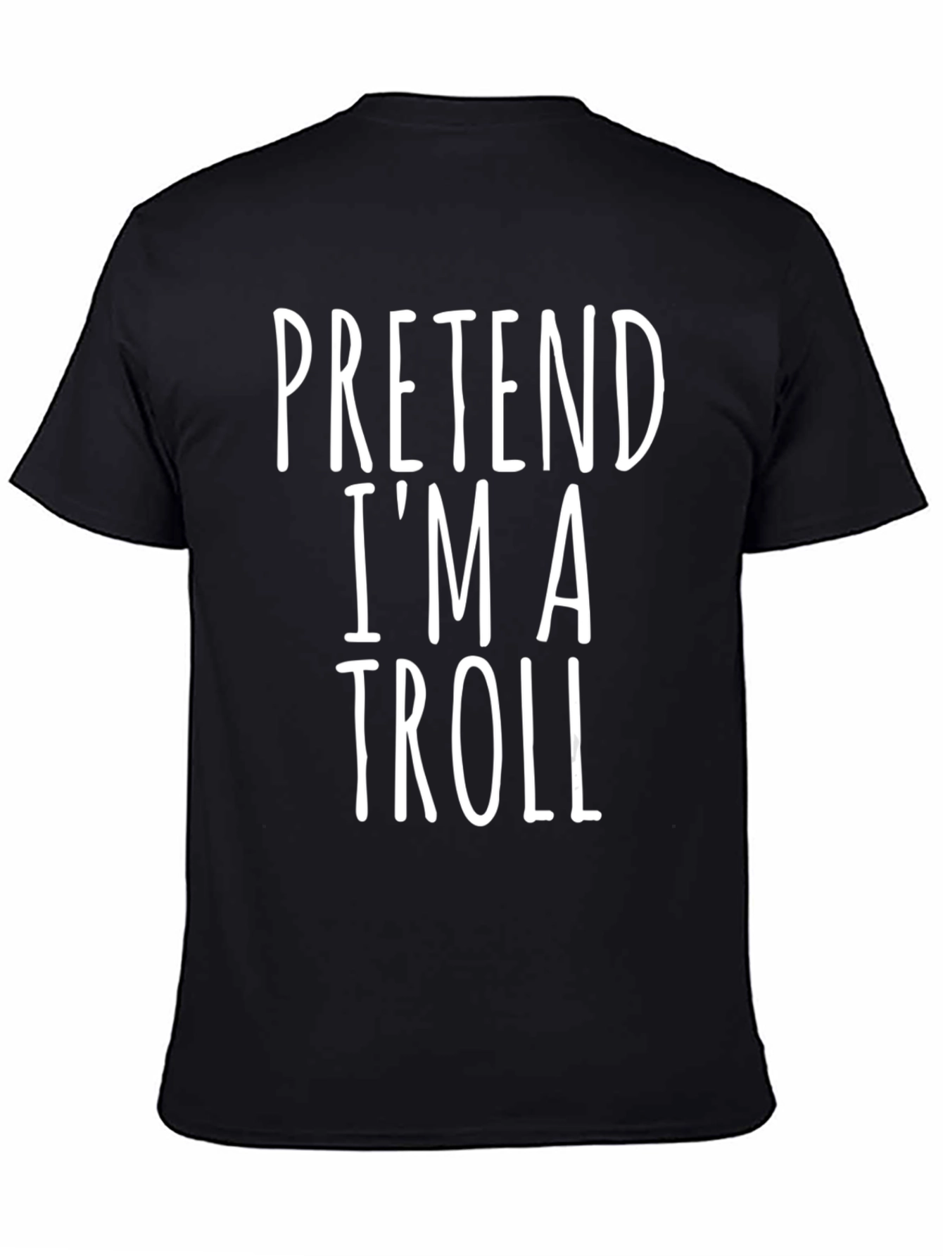 Pretend Im A Troll Funny Graphic Tee