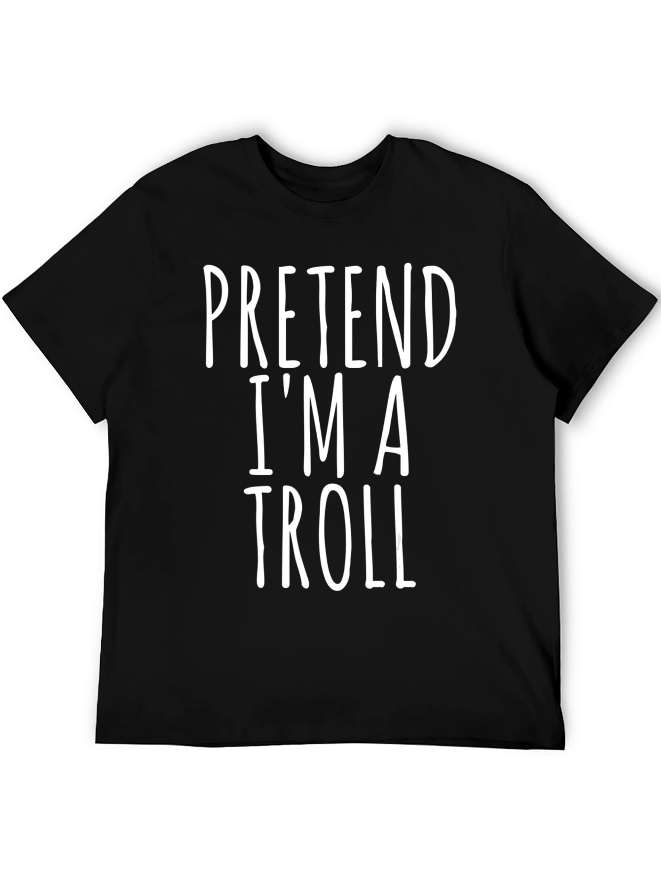 Pretend Im A Troll Funny Graphic Tee