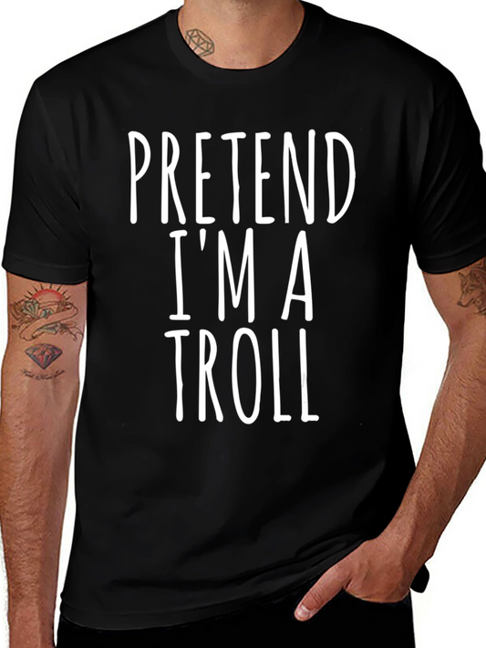 Pretend Im A Troll Funny Graphic Tee
