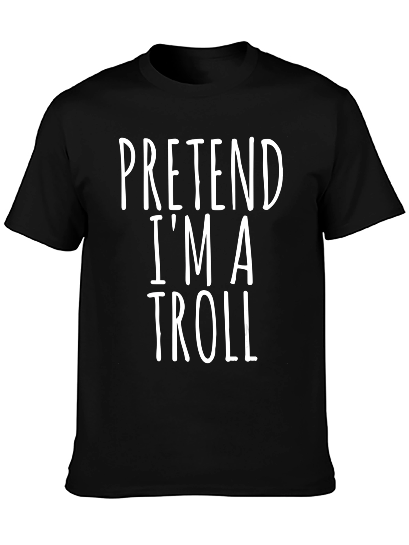 Pretend Im A Troll Funny Graphic Tee