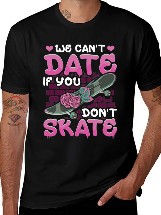 We Cant Date If You Dont Skate T-Shirt