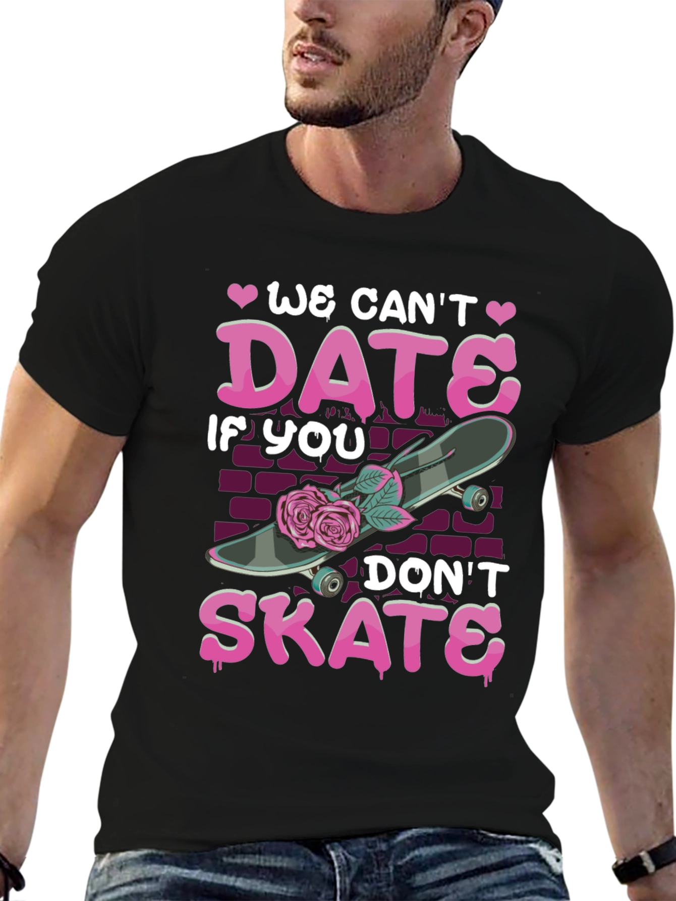We Cant Date If You Dont Skate T-Shirt