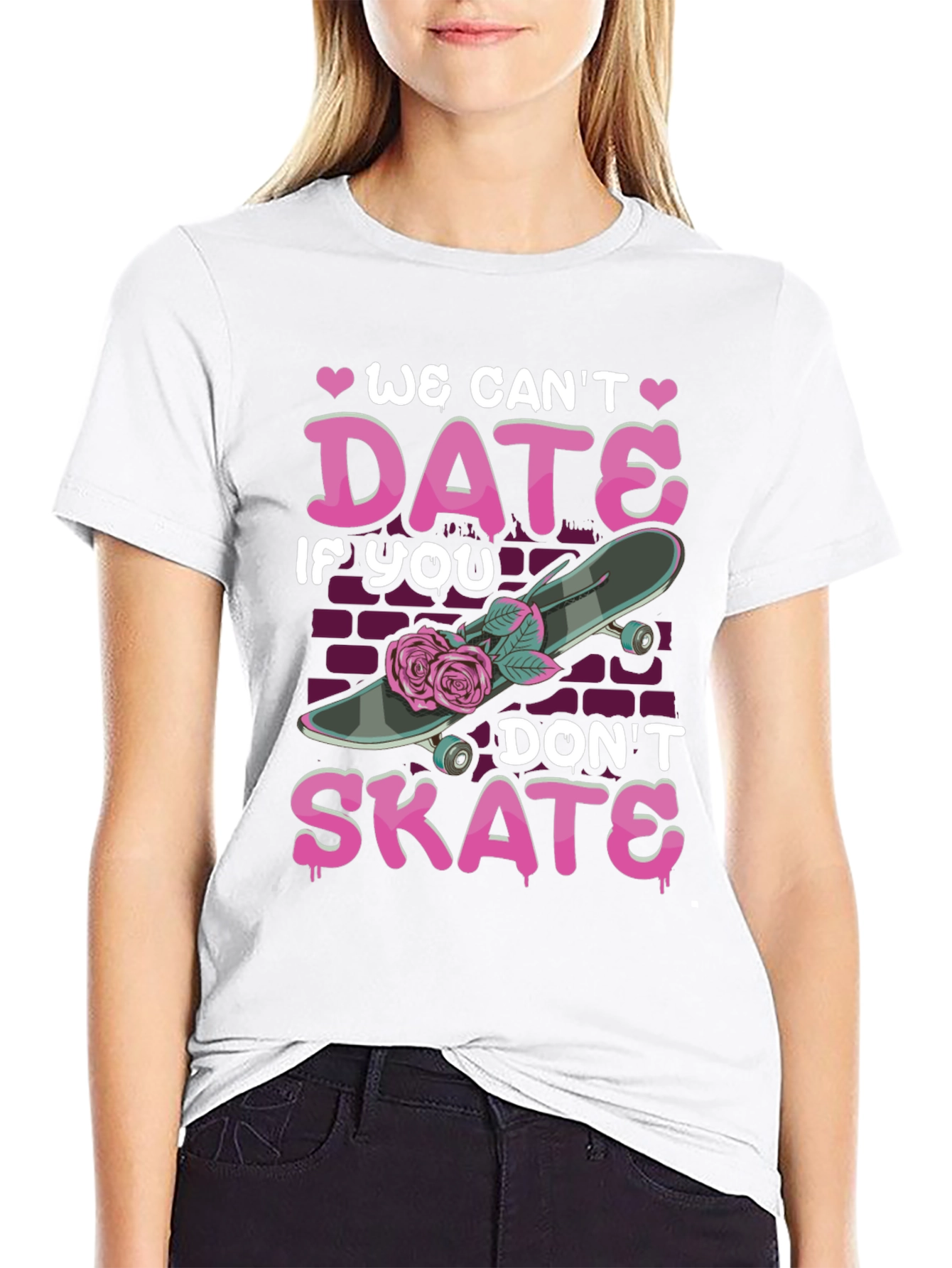 We Cant Date If You Dont Skate T-Shirt