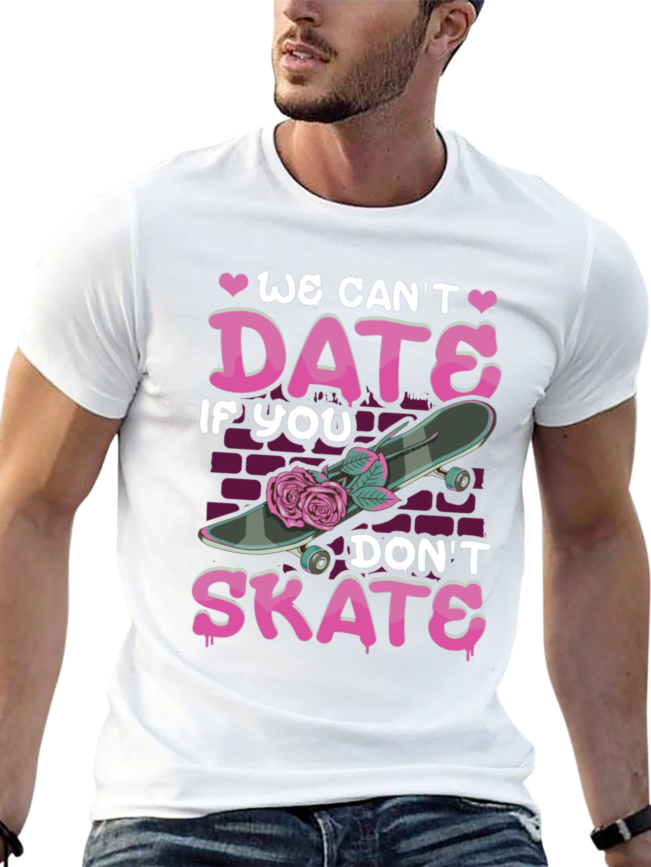 We Cant Date If You Dont Skate T-Shirt