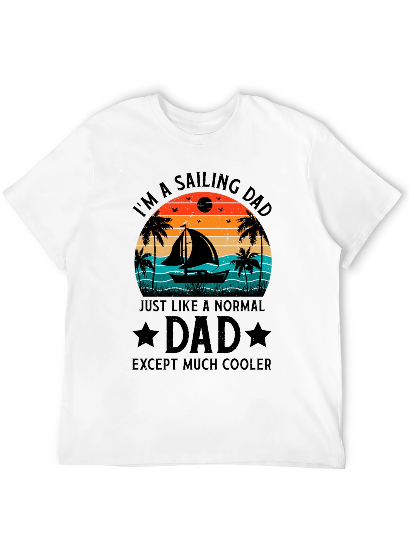 Sailing Dad T-Shirt - Cooler Than Normal Dad!