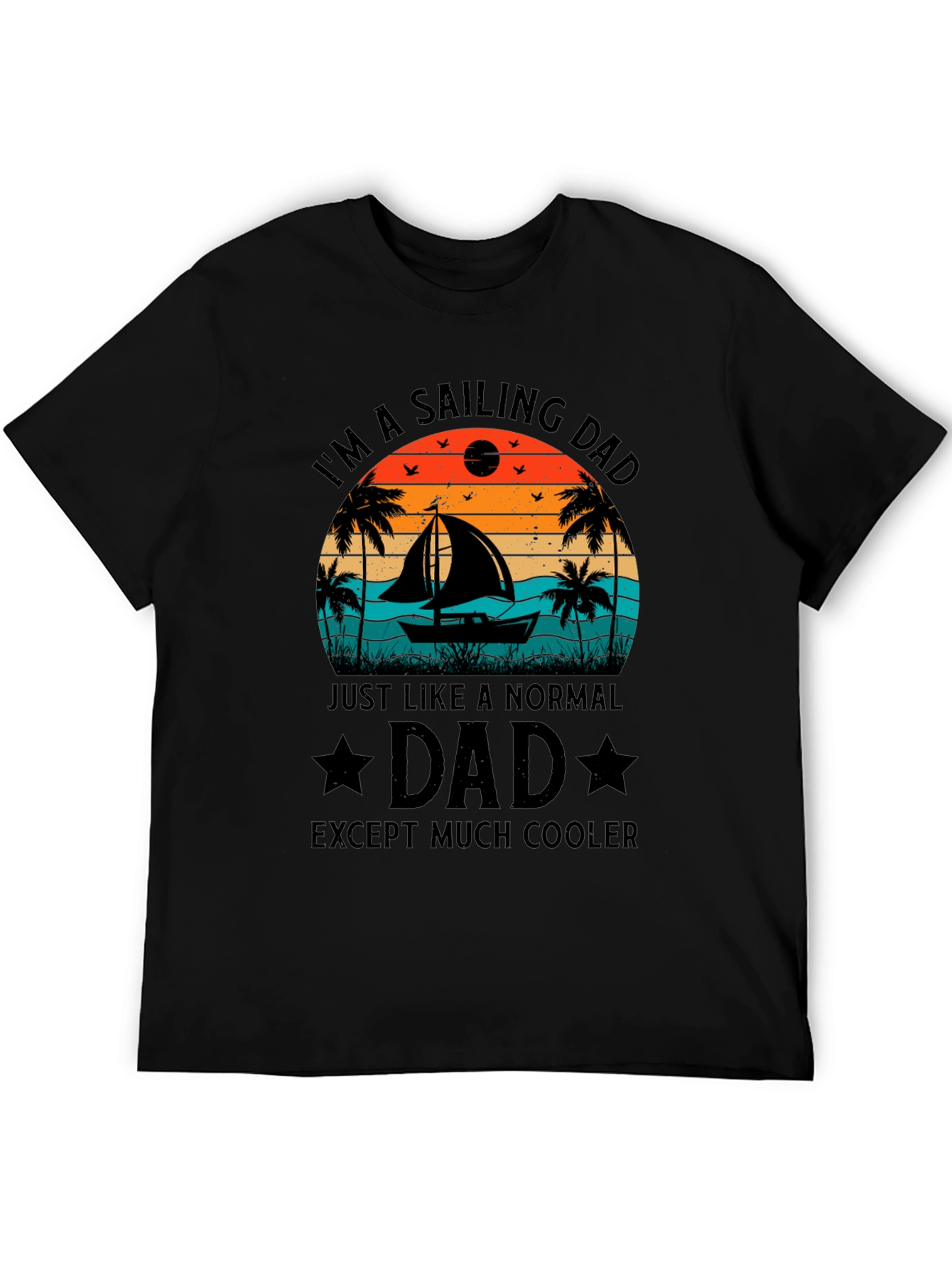 Sailing Dad T-Shirt - Cooler Than Normal Dad!