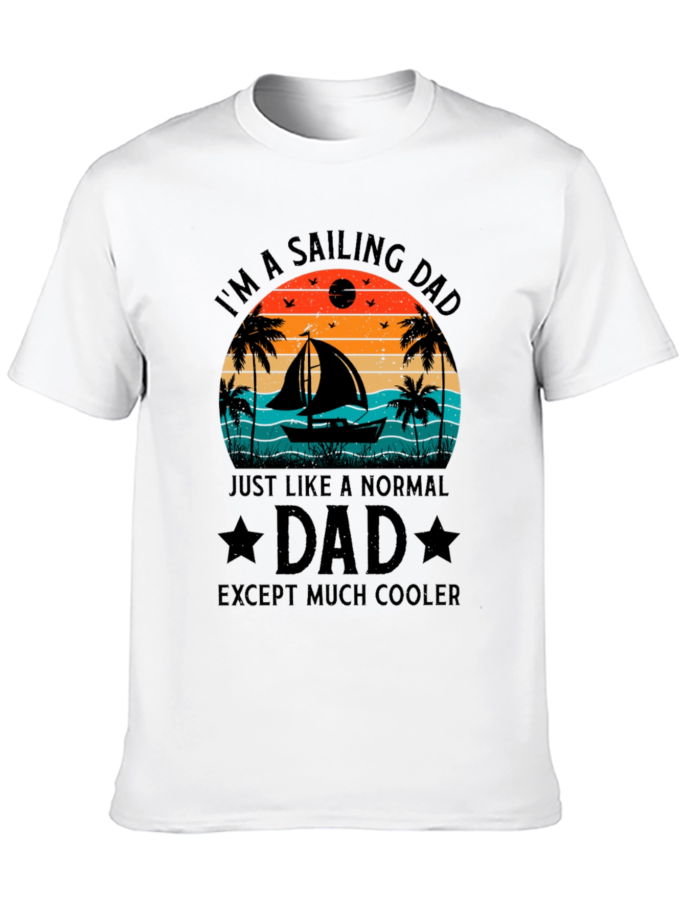 Sailing Dad T-Shirt - Cooler Than Normal Dad!